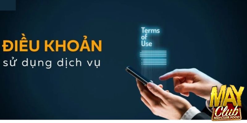 Điều khoản sử dụng Mayclub được nhiều người quan tâm