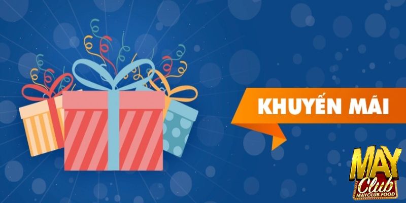 Mục đích cổng game tung ra khuyến mãi Mayclub